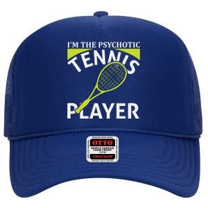 I'm The Psychotic Tennis Player High Crown Mesh Back Trucker Hat