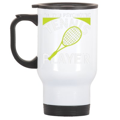 I'm The Psychotic Tennis Player Stainless Steel Travel Mug