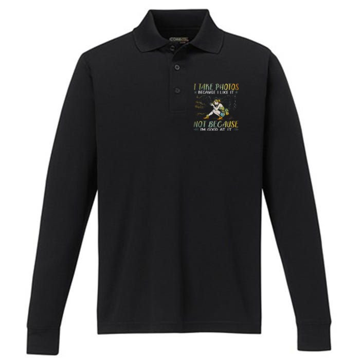 I Take Photos Because I Like It Not Because Im Good At It Performance Long Sleeve Polo