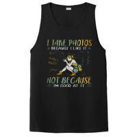 I Take Photos Because I Like It Not Because Im Good At It PosiCharge Competitor Tank