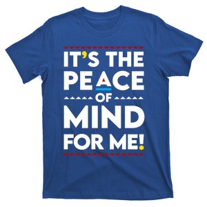 It's The Peace Of Mind For Me Gift Peace Cool Gift T-Shirt