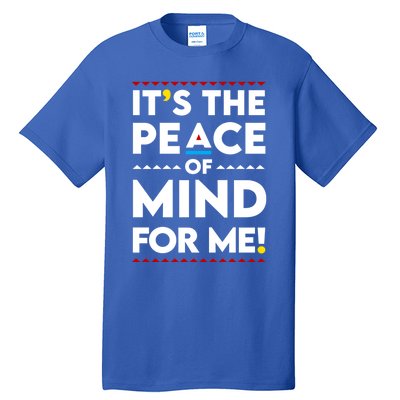 It's The Peace Of Mind For Me Gift Peace Cool Gift Tall T-Shirt