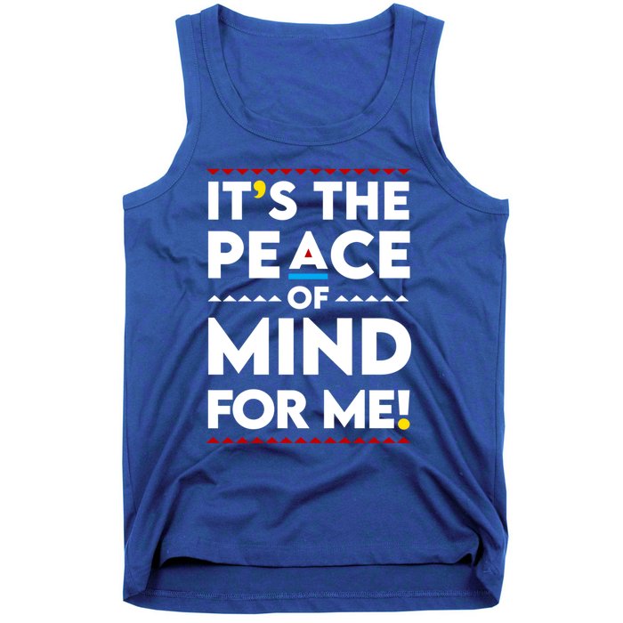 It's The Peace Of Mind For Me Gift Peace Cool Gift Tank Top