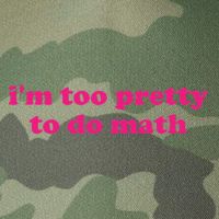 I'm Too Pretty To Do Math Funny & Sarcastic Math Humor Legacy Tie Dye Trucker Hat