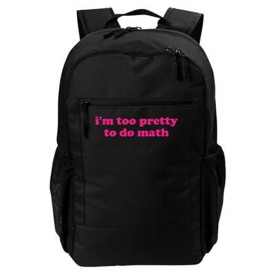 I'm Too Pretty To Do Math Funny & Sarcastic Math Humor Daily Commute Backpack