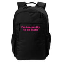 I'm Too Pretty To Do Math Funny & Sarcastic Math Humor Backpack