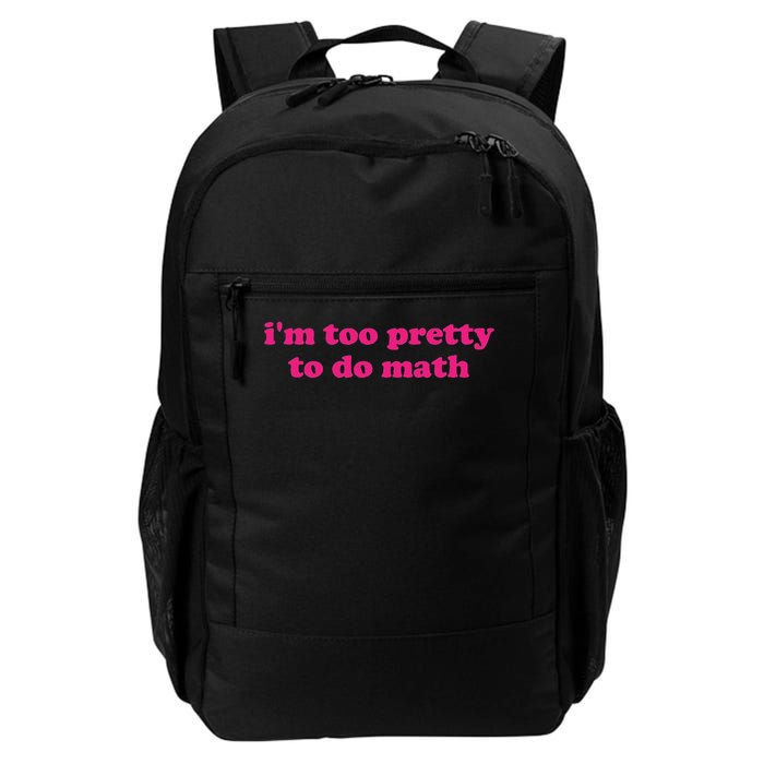I'm Too Pretty To Do Math Funny & Sarcastic Math Humor Backpack