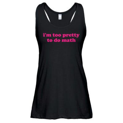 I'm Too Pretty To Do Math Funny & Sarcastic Math Humor Ladies Essential Flowy Tank