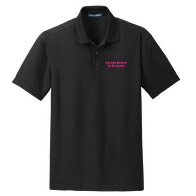 I'm Too Pretty To Do Math Funny & Sarcastic Math Humor Dry Zone Grid Polo