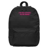 I'm Too Pretty To Do Math Funny & Sarcastic Math Humor 16 in Basic Backpack