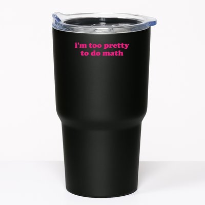 I'm Too Pretty To Do Math Funny & Sarcastic Math Humor Tumbler
