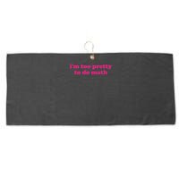 I'm Too Pretty To Do Math Funny & Sarcastic Math Humor Large Microfiber Waffle Golf Towel