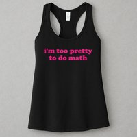I'm Too Pretty To Do Math Funny & Sarcastic Math Humor Womens Tank Top