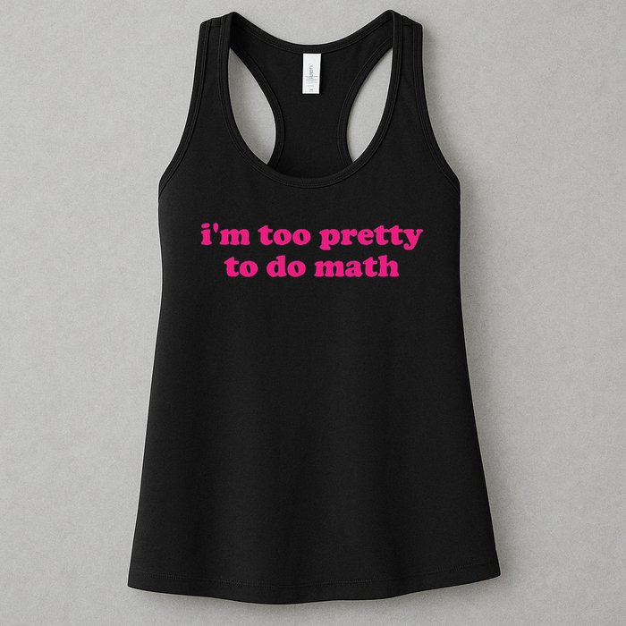 I'm Too Pretty To Do Math Funny & Sarcastic Math Humor Womens Tank Top