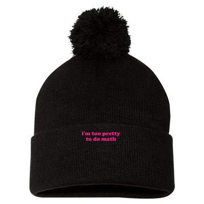 I'm Too Pretty To Do Math Funny & Sarcastic Math Humor Pom Pom 12in Knit Beanie