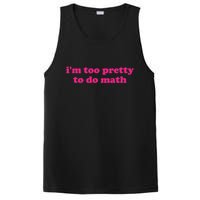 I'm Too Pretty To Do Math Funny & Sarcastic Math Humor PosiCharge Competitor Tank