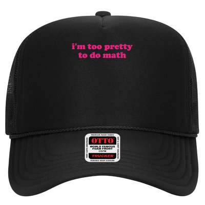 I'm Too Pretty To Do Math Funny & Sarcastic Math Humor Trucker Hat