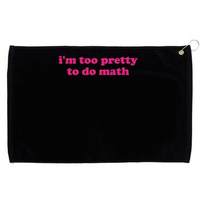 I'm Too Pretty To Do Math Funny & Sarcastic Math Humor Grommeted Golf Towel