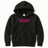 I'm Too Pretty To Do Math Funny & Sarcastic Math Humor Kids Hoodie