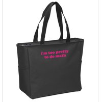 I'm Too Pretty To Do Math Funny & Sarcastic Math Humor Zip Tote Bag