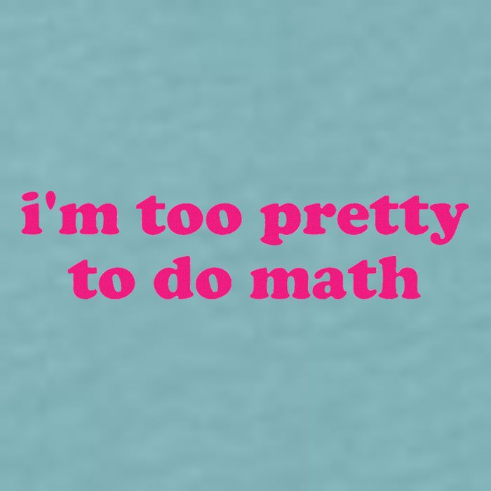 I'm Too Pretty To Do Math Funny & Sarcastic Math Humor Sueded Cloud Jersey T-Shirt