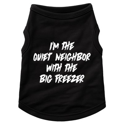 Im The Quiet Neighbor With The Big Freezer Funny Halloween Doggie Tank