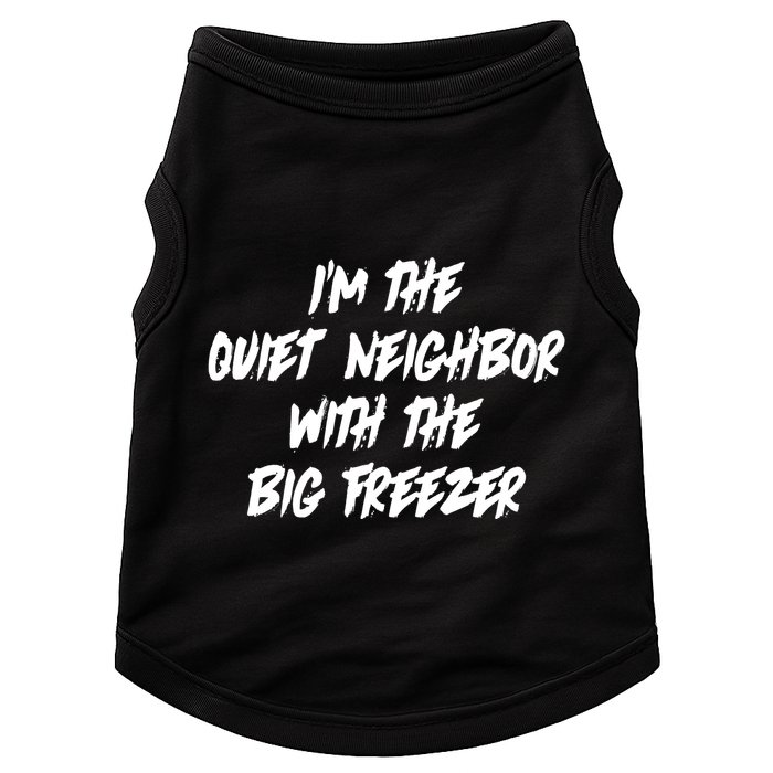 Im The Quiet Neighbor With The Big Freezer Funny Halloween Doggie Tank