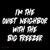Im The Quiet Neighbor With The Big Freezer Funny Halloween Sustainable Bucket Hat