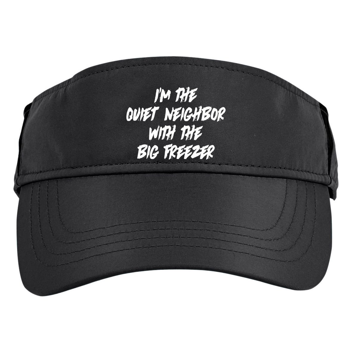 Im The Quiet Neighbor With The Big Freezer Funny Halloween Adult Drive Performance Visor