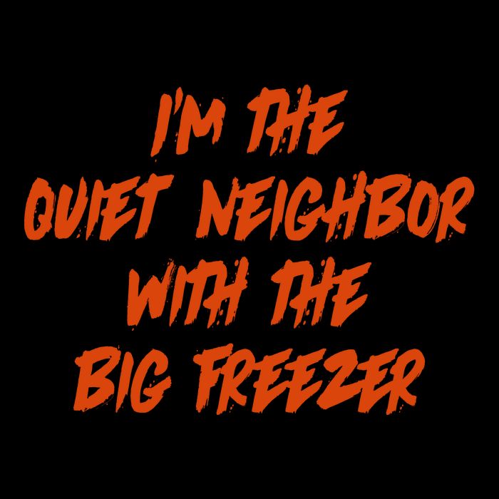 Im The Quiet Neighbor With The Big Freezer Funny Halloween Mug