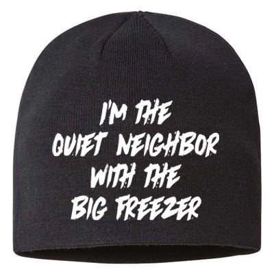 Im The Quiet Neighbor With The Big Freezer Funny Halloween Sustainable Beanie