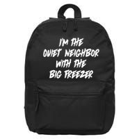 Im The Quiet Neighbor With The Big Freezer Funny Halloween 16 in Basic Backpack