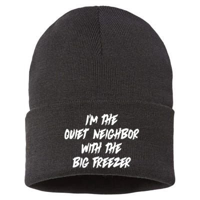 Im The Quiet Neighbor With The Big Freezer Funny Halloween Sustainable Knit Beanie