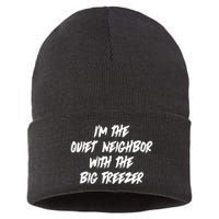 Im The Quiet Neighbor With The Big Freezer Funny Halloween Sustainable Knit Beanie
