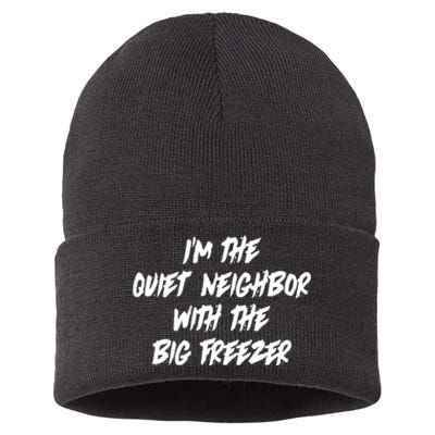 Im The Quiet Neighbor With The Big Freezer Funny Halloween Sustainable Knit Beanie