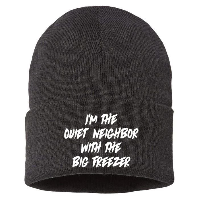 Im The Quiet Neighbor With The Big Freezer Funny Halloween Sustainable Knit Beanie