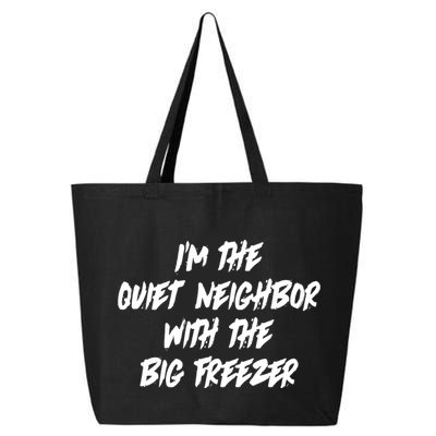 Im The Quiet Neighbor With The Big Freezer Funny Halloween 25L Jumbo Tote