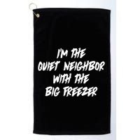 Im The Quiet Neighbor With The Big Freezer Funny Halloween Golf Towel