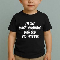 Im The Quiet Neighbor With The Big Freezer Funny Halloween Toddler T-Shirt