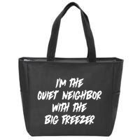 Im The Quiet Neighbor With The Big Freezer Funny Halloween Zip Tote Bag