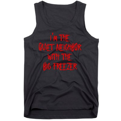 IM The Quiet Neighbor With The Big Freezer Funny Halloween Tank Top