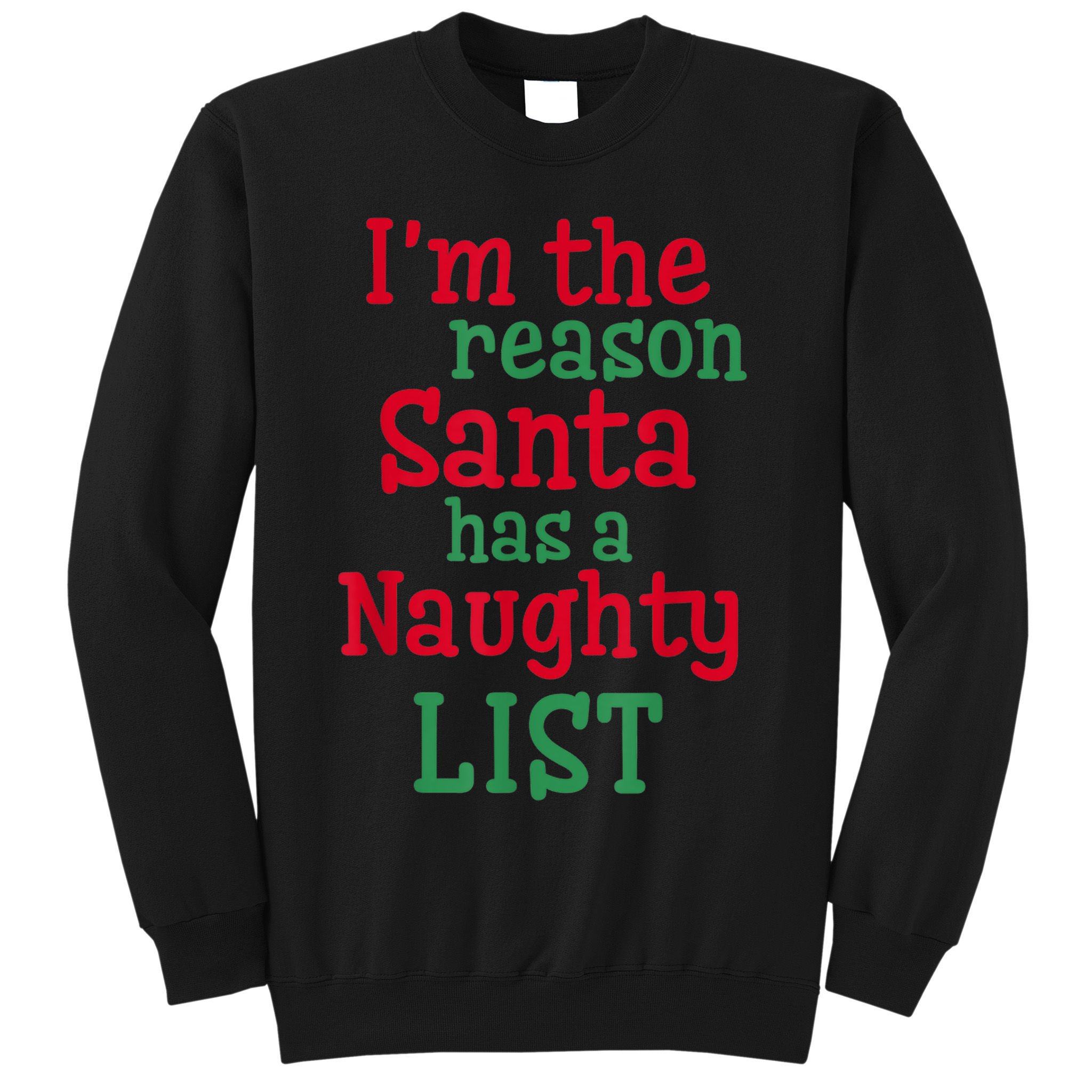 I'm The Reason Santa Has A Naughty List Sweatshirt