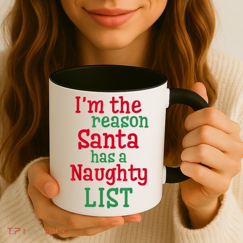 I'm The Reason Santa Has A Naughty List Mug