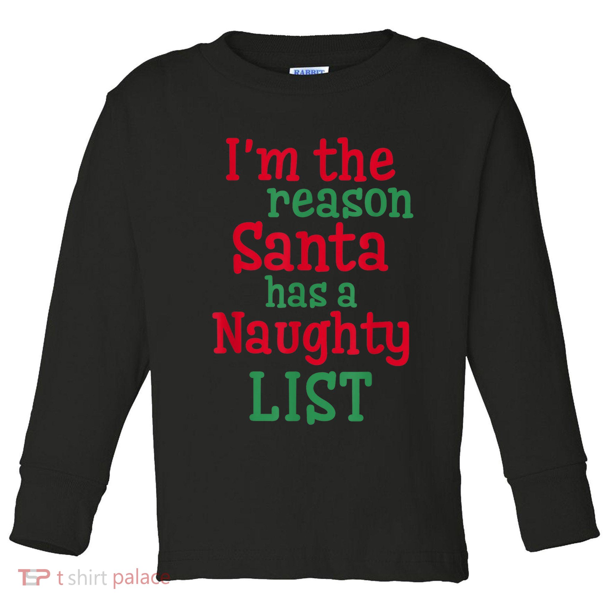 I'm The Reason Santa Has A Naughty List Toddler Long Sleeve Shirt