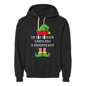 IM The Reason Santa Has A Naughty List Christmas Elf Lovers Garment-Dyed Fleece Hoodie