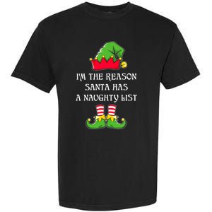 IM The Reason Santa Has A Naughty List Christmas Elf Lovers Garment-Dyed Heavyweight T-Shirt