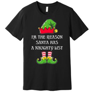 IM The Reason Santa Has A Naughty List Christmas Elf Lovers Premium T-Shirt