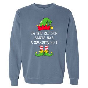 IM The Reason Santa Has A Naughty List Christmas Elf Lovers Garment-Dyed Sweatshirt