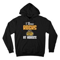 I Throw Rocks At Houses Funny Curling Gift Hoodie