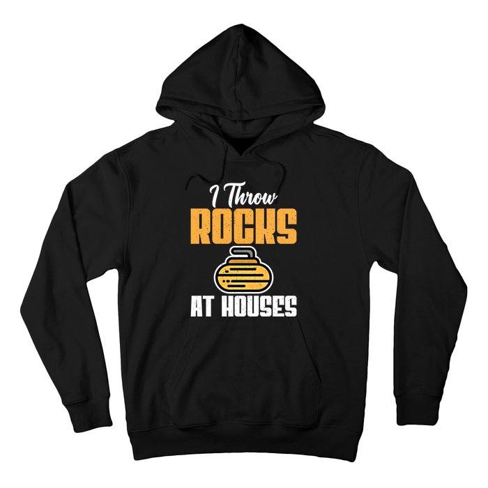 I Throw Rocks At Houses Funny Curling Gift Hoodie